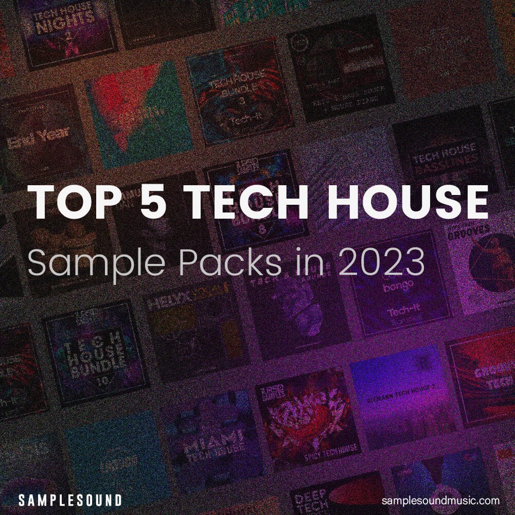 top-5-tech-house-sample-packs-in-2023-samplesound