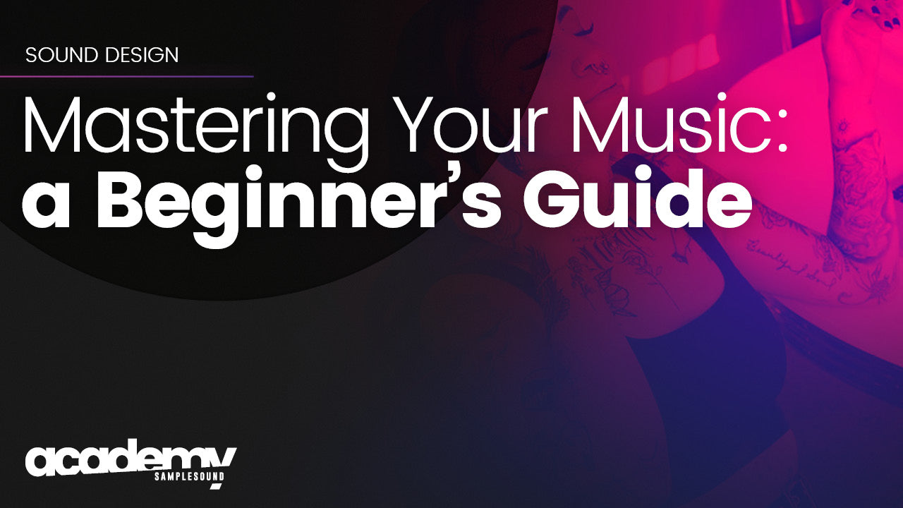 Mastering Your Music: A Beginner’s Guide to the Final Touches