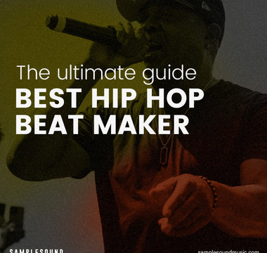 Best Hip Hop Beat Maker: The Ultimate Guide