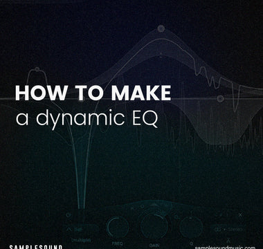 How To Make A Dynamic EQ: Complete Guide for Producers