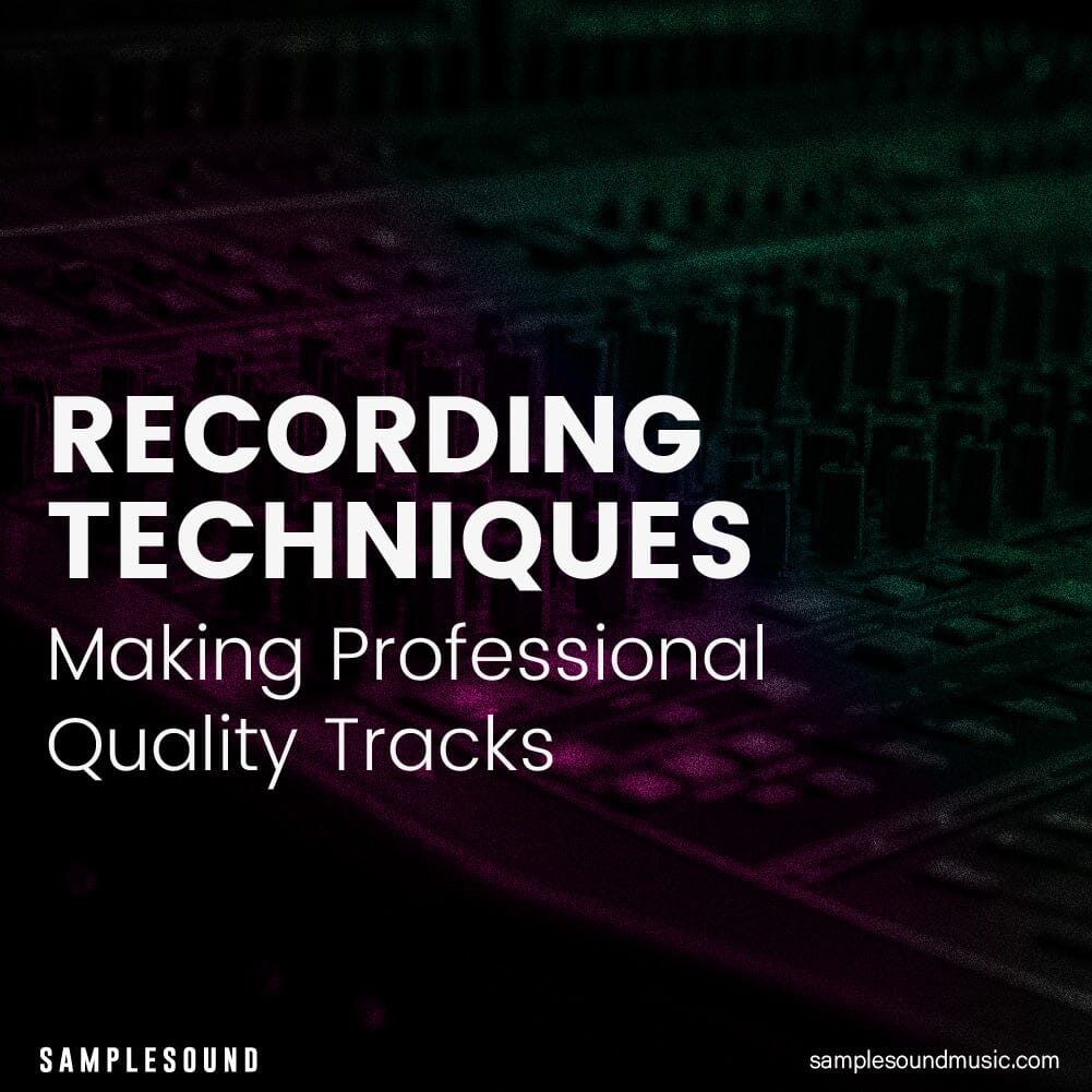 Recording Techniques: Start Making Professional-Quality Tracks