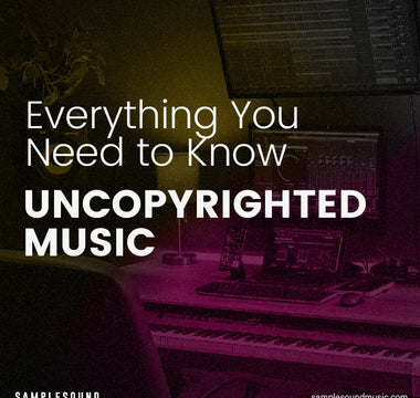 Uncopyrighted music: Everything You Need to Know